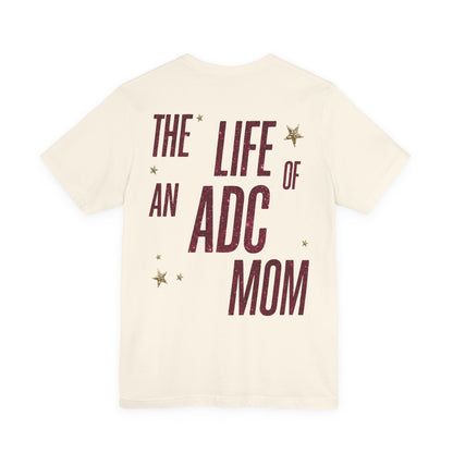 The Life of an ADC Dance Mom Tee