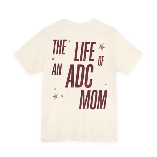 The Life of an ADC Dance Mom Tee